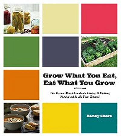 Grow What You Eat, Eat What You Grow (eBook, EPUB) - Randy Shore