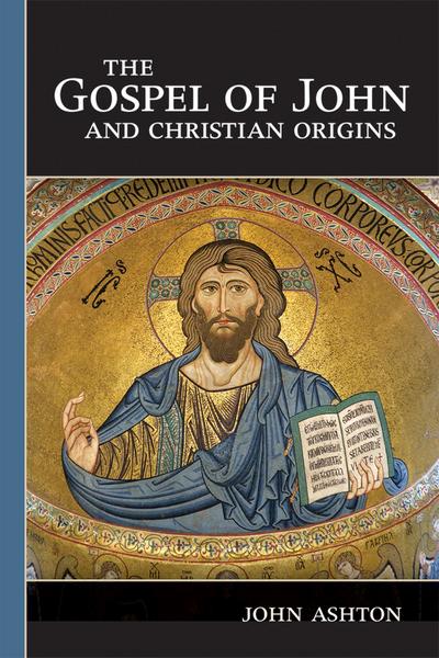 Ashton, J: Gospel of John and Christian Origins