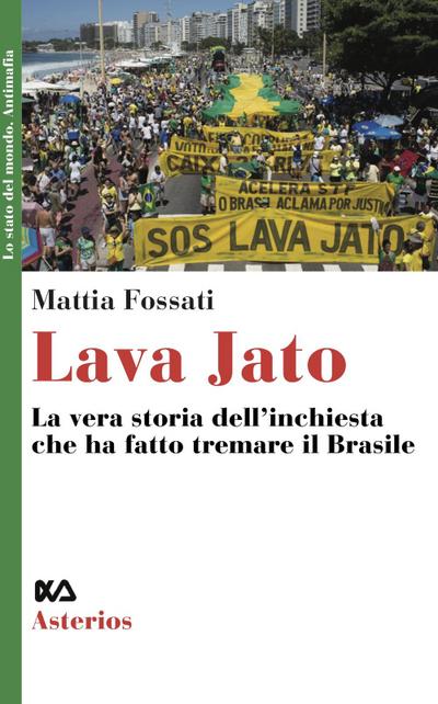 Lava Jato. La vera storia dell’inchiesta che ha fatto tremare il Brasile