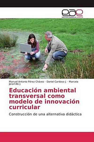 Educación ambiental transversal como modelo de innovación curricular
