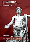Claudius - der unterschätzte Kaiser und seine Zeit