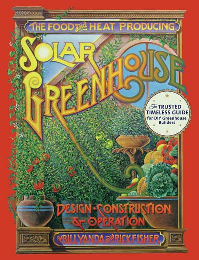 The Food and Heat Producing Solar Greenhouse