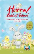 Hurra! Bald ist Ostern! Bezaubernde Ostergeschicht