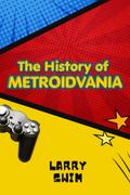 The History of Metroidvania