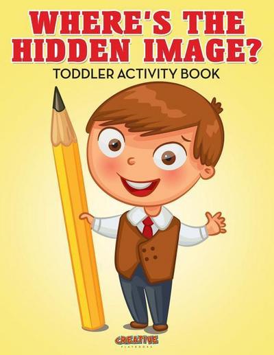 Where’s The Hidden Image? Toddler Activity Book