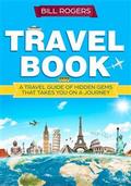 Travel Book: A Travel Book of Hidden Gems That Takes You on a Journey You Will Never Forget