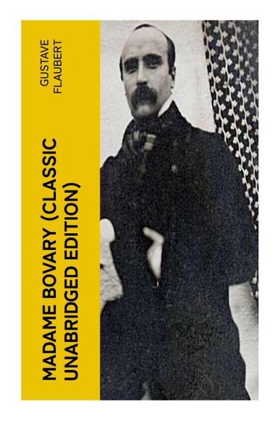 Madame Bovary (Classic Unabridged Edition)