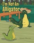 I’m Not An Alligator