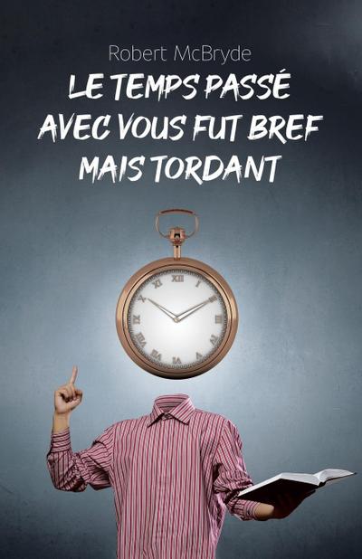 Le temps passé avec vous fut bref mais tordant