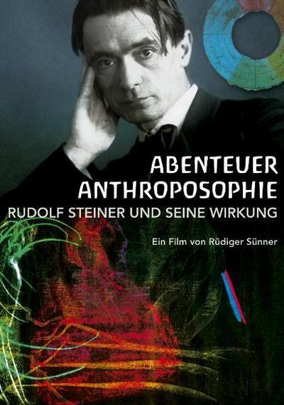 Abenteuer Anthroposophie - Rudolf Steiner und seine Wirkung, 1 DVD