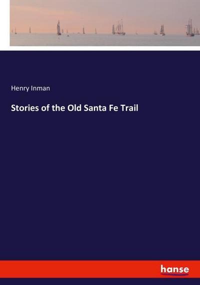 Stories of the Old Santa Fe Trail