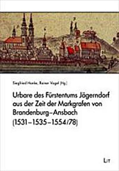 Urbare des Fürstentums Jägerndorf aus der Zeit der Markgrafen von Brandenburg-Ansbach (1531-1535-1554/78)