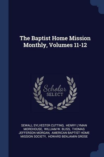 The Baptist Home Mission Monthly, Volumes 11-12