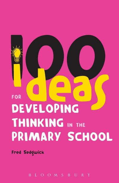 100 Ideas for Developing Thinking in the Primary School