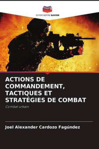 ACTIONS DE COMMANDEMENT, TACTIQUES ET STRATÉGIES DE COMBAT
