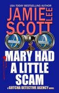 Mary Had A Little Scam (Gotcha Detective Agency Mystery, #8)