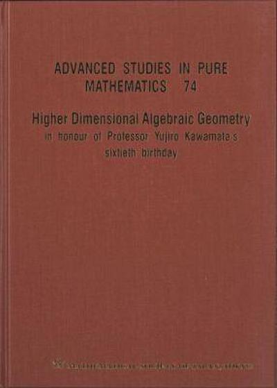 Higher Dimensional Algebraic Geometry: In Honour of Professor Yujiro Kawamata’s Sixtieth Birthday