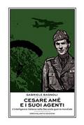 Cesare Amé e i suoi agenti