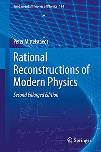 Rational Reconstructions of Modern Physics