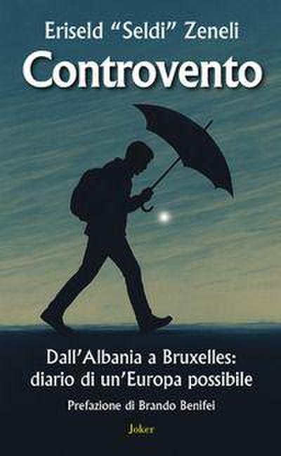 Controvento. Dall’Albania a Bruxelles: diario di un’Europa possibile