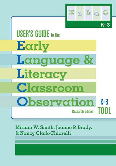 User’s Guide to the Early Language and Literacy Classroom Observation Tool, K-3 (Ellco K-3), Research Edition