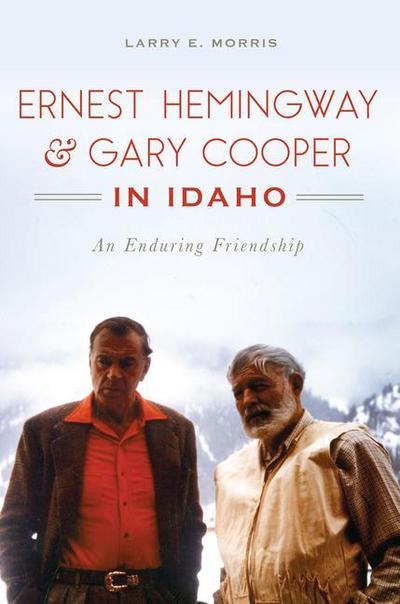 Ernest Hemingway & Gary Cooper in Idaho