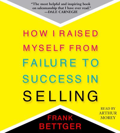 How I Raised Myself from Failure to Success in Selling
