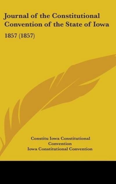 Journal Of The Constitutional Convention Of The State Of Iowa