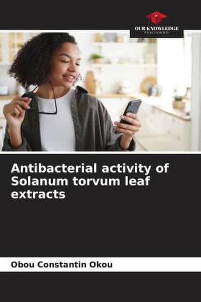 Antibacterial activity of Solanum torvum leaf extracts