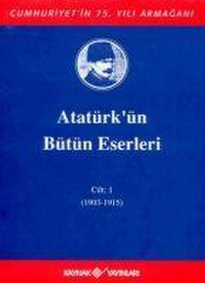 Atatürkün Bütün Eserleri Cilt 1 1903 - 1915