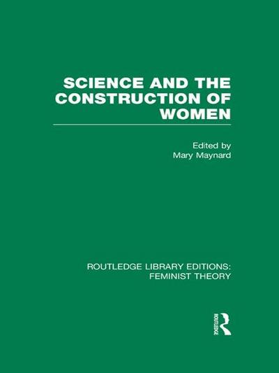 Science and the Construction of Women (RLE Feminist Theory)