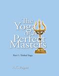 The Yoga of the Perfect Masters: Part I : Trishul Yoga