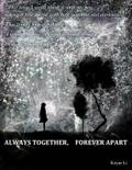 Always Together, Forever Apart