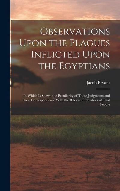 Observations Upon the Plagues Inflicted Upon the Egyptians