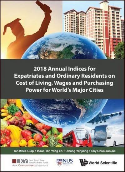 2018 Annual Indices for Expatriates and Ordinary Residents on Cost of Living, Wages and Purchasing Power for World’s Major Cities