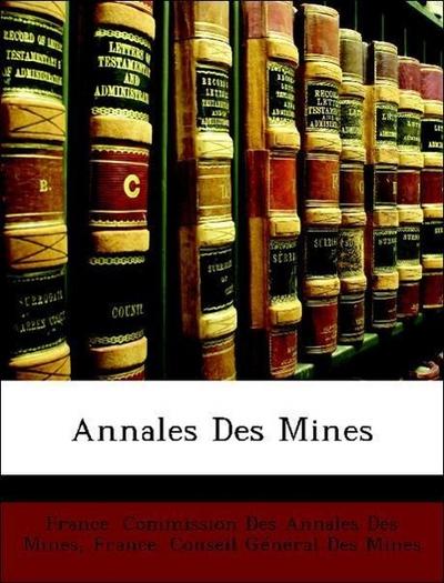 France. Commission Des Annales Des Mines: Annales Des Mines