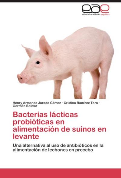 Bacterias lácticas probióticas en alimentación de suinos en levante