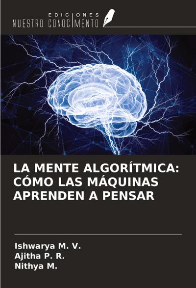 LA MENTE ALGORÍTMICA: CÓMO LAS MÁQUINAS APRENDEN A PENSAR