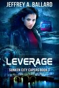 Leverage (Sunken City Capers, #3)