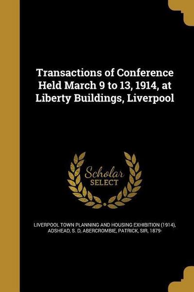 Transactions of Conference Held March 9 to 13, 1914, at Liberty Buildings, Liverpool