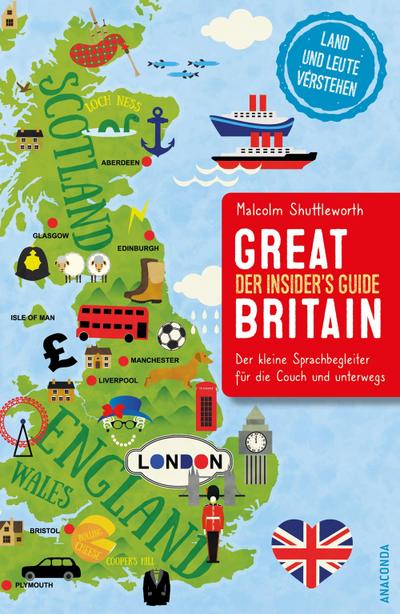 Great Britain. Der Insider’s Guide - Der kleine Sprachbegleiter für die Couch und unterwegs