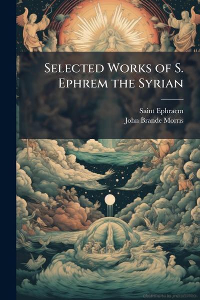 Selected Works of S. Ephrem the Syrian