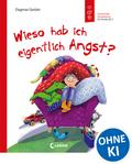 Wieso hab ich eigentlich Angst? (Starke Kinder, glückliche Eltern)