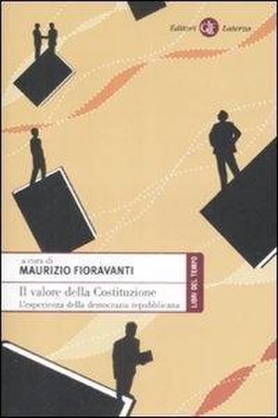 Il valore della Costituzione. L’esperienza della democrazia repubblicana