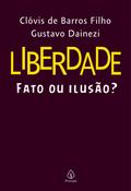 Liberdade: fato ou ilusão?