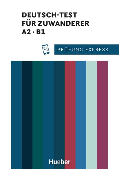 Prüfung Express – Deutsch-Test für Zuwanderer A2, B1: Deutsch als Zweitsprache / Übungsbuch mit Audios online