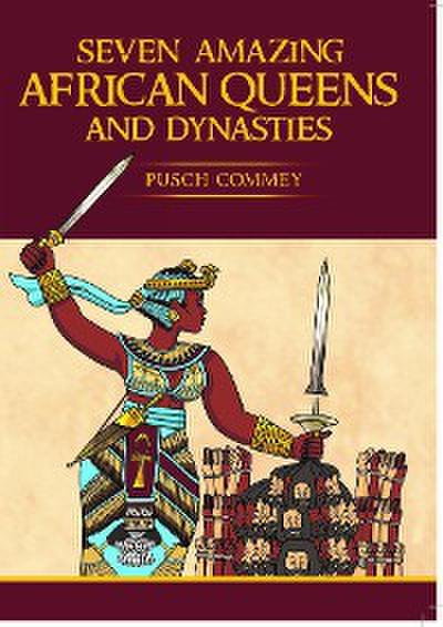 7 Amazing African Queens and Dynasties ( Volume 1)