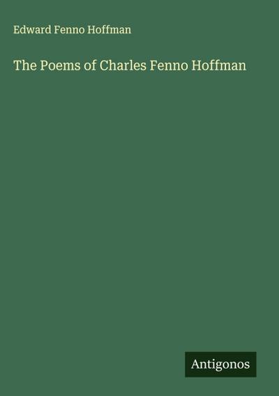 The Poems of Charles Fenno Hoffman