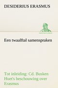 Een twaalftal samenspraken Tot inleiding: Cd.Busken Huet’s beschouwing over Erasmus