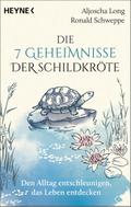 Die 7 Geheimnisse der Schildkröte (vollständig aktualisierte und erweiterte Neuausgabe)